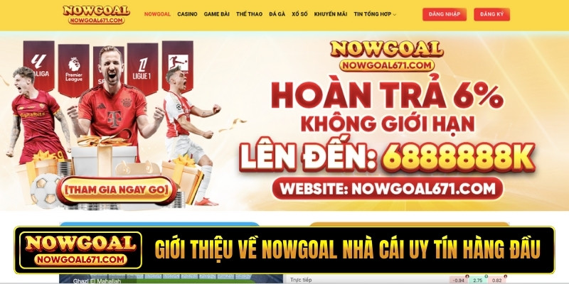 Giới thiệu về NOWGOAL nhà cái uy tín hàng đầu