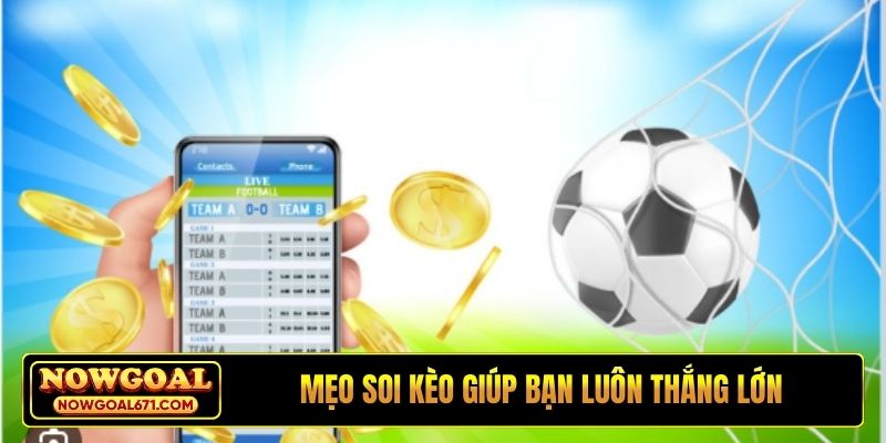 Mẹo soi kèo giúp bạn luôn thắng lớn